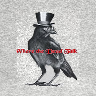 WHERE THE DEAD TALK CROW HAT T-Shirt